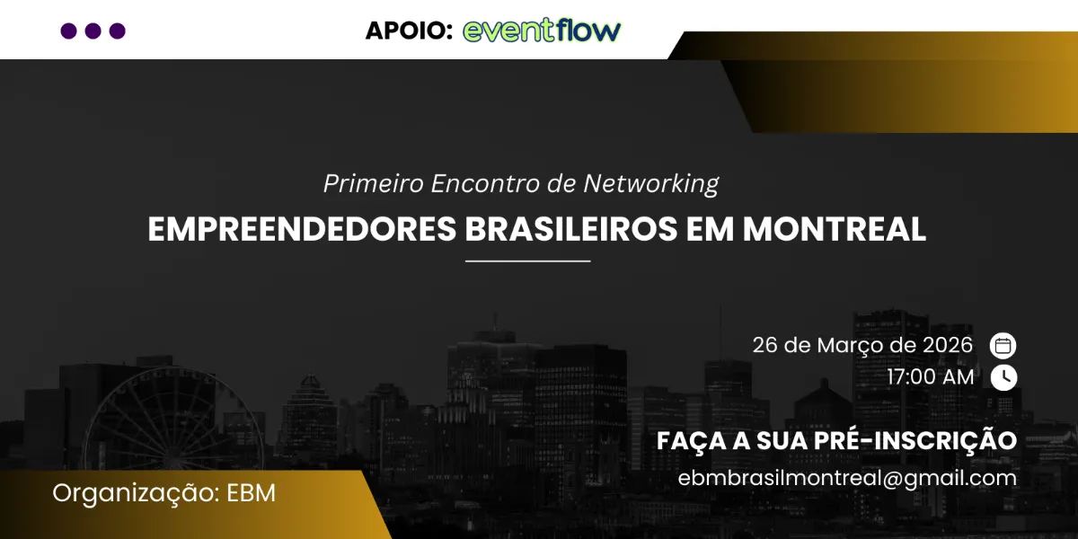 Encontro de Networking dos Empreendedores Brasileiros em Montréal
